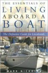 The Essentials of Living Aboard a Boat - Mark Nicholas