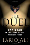 The Duel: Pakistan on the Flight Path of American Power - Tariq Ali