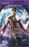 Last Wolf Watching - Rhyannon Byrd