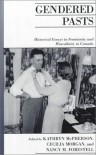 Gendered Pasts: Historical Essays In Femininity And Masculinity In Canada - Nancy Forestell, Kathryn M. McPherson