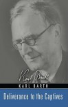 Deliverance to the Captives: - Karl Barth