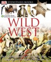 Wild West (DK Eyewitness Books) - Stuart  Murray, The Smithsonian Institution
