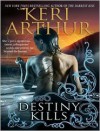 Destiny Kills (Myth and Magic Series #1) - Keri Arthur,  Narrated by Cassandra Campbell