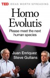 Homo Evolutis - Juan Enriquez, Steve Gullans