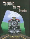 Trouble on the Tracks - Kathy Mallat