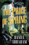 The Price of Spring (The Long Price Quartet) - Daniel Abraham