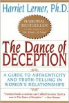 The Dance of Deception: A Guide to Authenticity and Truth-Telling in Women's Relationships - Harriet Lerner