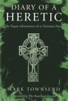 Diary of a Heretic: The Pagan Adventures of a Christian Priest - Mark Townsend