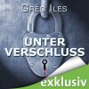 Unter Verschluss - Greg Iles