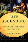 Life Ascending: The Ten Great Inventions of Evolution - Nick Lane