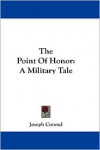 Point of Honor: A Military Tale - Joseph Conrad