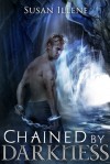 Chained by Darkness - Susan Illene