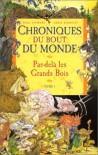 Par Delà Les Grands Bois, Cycle de Spic (Chroniques du Bout du Monde, #1) - Paul Stewart, Chris Riddell, Natalie Zimmermann