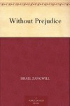 Without Prejudice - Israel Zangwill