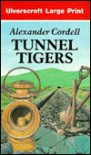 Tunnel Tigers - Alexander Cordell