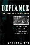 Defiance, The Bielski Partisans - Nechama Tec
