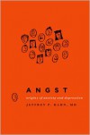 Angst: Origins of Anxiety and Depression - Jeffrey P.  Kahn