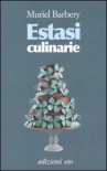 Estasi culinarie - Muriel Barbery