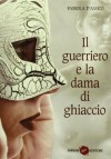 Il guerriero e la dama di ghiaccio - Fabiola D'Amico