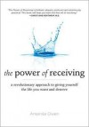 The Power of Receiving: A Revolutionary Approach to Giving Yourself the Life You Want and Deserve - Amanda Owen