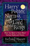 Harry Potter, Narnia, and the Lord of the Rings: What You Need to Know about Fantasy Books and Movies - Richard Abanes