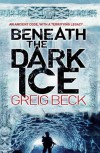 Beneath the Dark Ice  - Greig Beck