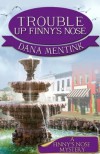 Trouble Up Finny's Nose (The Finny Series) - Dana Mentink