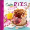 Cutie Pies: 40 Sweet, Savory, and Adorable Recipes - Dani Cone