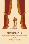 Mimomania: Music and Gesture in Nineteenth-Century Opera - Mary Ann Smart