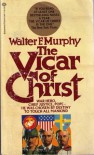 The Vicar of Christ - Walter F. Murphy