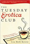 The Tuesday Erotica Club - Lisa Beth Kovetz