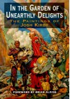 In The Garden Of Unearthly Delights: The Paintings of Josh Kirby - Brian W. Aldiss