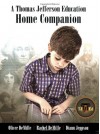 A Thomas Jefferson Education Home Companion - Oliver DeMille, Diann Jeppson, Rachel DeMille