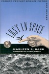 Lost in Space: Probing Feminist Science Fiction and Beyond - Marleen S. Barr, Marge Piercy