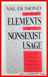 The Elements of Nonsexist Usage: A Guide to Inclusive Spoken and Written English - Val Dumond