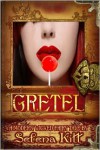 A Modern Wicked Fairy Tale: Gretel - Selena Kitt