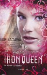 The Iron Queen: La Reina de Hierro  - Julie Kagawa