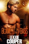 Blame it on the Bass - Lexxie Couper