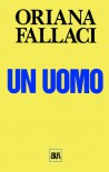 Un Uomo - Oriana Fallaci