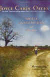Small Avalanches and Other Stories - Joyce Carol Oates