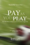 Pay as You Play: The True Price of Success in the Premier League Era - Paul Tomkins, Graeme Riley, Gary Fulcher