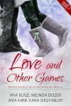 Love and Other Games (A Very Sexy Short Story Collection) - Ana Blaze, Aria Kane, Melinda Dozier, Kara Leigh Miller