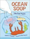 Ocean Soup: Tide-Pool Poems - Stephen R. Swinburne, Mary Peterson