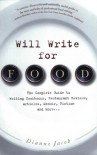 Will Write for Food: The Complete Guide to Writing Cookbooks, Restaurant Reviews, Articles, Memoir, Fiction and More - Dianne Jacob