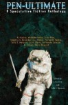 Pen-Ultimate: A Speculative Fiction Anthology - L.J. Cohen, Talib S. Hussain, K.J. Kabza, William Gerke, Julia Rios, Timothy S. Kroecker, E.L. Mellor, Meredith Watts, Scott Davis, Fernando Salazar, Chris Howard