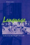 Language in the Inner City: Studies in the Black English Vernacular - William Labov