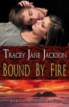 Bound by Fire - Tracey Jane Jackson