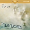 Phantasmen - Kai Meyer