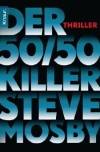 Der 50 / 50-Killer: Thriller - Steve Mosby