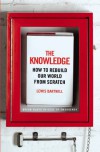 The Knowledge: How to Rebuild our World from Scratch - Lewis Dartnell